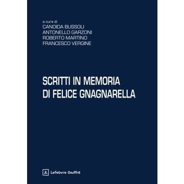 Scritti in memoria di Felice Gnagnarella (Martino, Vergine, Garzoni - Giuffrè)