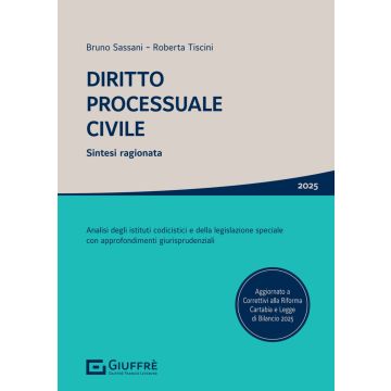 Diritto processuale civile 2025. Sintesi ragionata. Analisi degli istituti codicistici e della legislazione speciale con approfondimenti giurisprudenziali (Sassani, Tiscini - Giuffrè)
