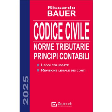 BAUER Codice Civile 2025. Norme tributarie, principi contabili