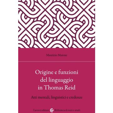 Origine e funzioni del linguaggio in Thomas Reid. Atti mentali, linguistici e credenze