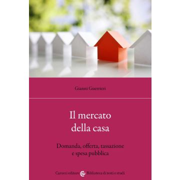 Il mercato della casa. Domanda, offerta, tassazione e spesa pubblica