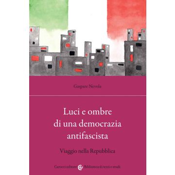 Luci e ombre di una democrazia antifascista. Viaggio nella Repubblica