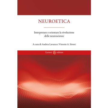 Neuroetica. Interpretare e orientare la rivoluzione delle neuroscienze