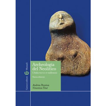 Archeologia del Neolitico. L'Italia tra il VI e il IV millennio a. C