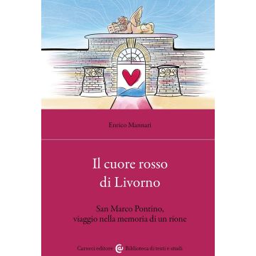Il cuore rosso di Livorno. San Marco Pontino, viaggio nella memoria di un rione