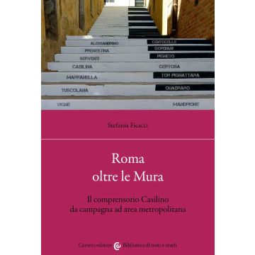 Roma oltre le Mura. Il comprensorio Casilino da campagna ad area metropolitana