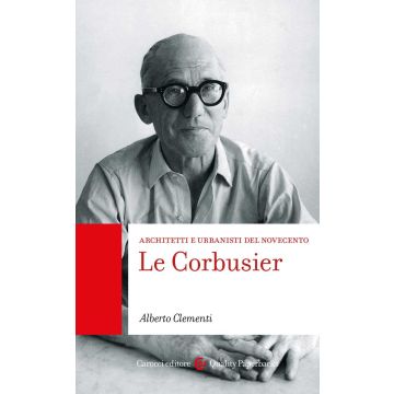 Le Corbusier. Architetti e urbanisti del Novecento