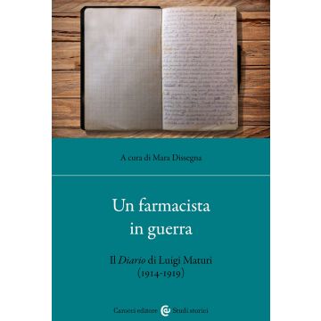 Un farmacista in guerra. Il diario di Luigi Maturi (1914-1919)