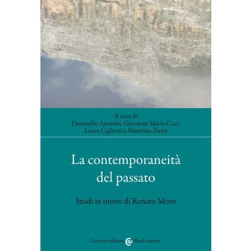 La contemporaneità del passato. Studi in onore di Renato Moro