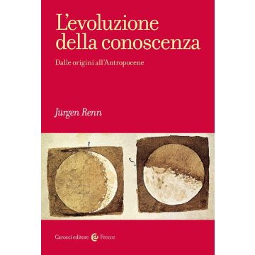 L'evoluzione della conoscenza. Dalle origini all'Antropocene