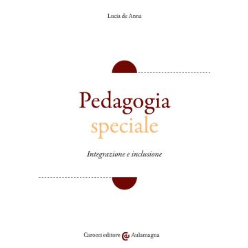 Pedagogia speciale. Integrazione e inclusione