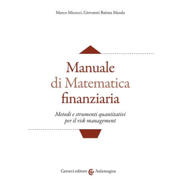Manuale di matematica finanziaria. Metodi e strumenti quantitativi per il risk management