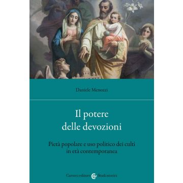 Il potere delle devozioni. Pietà popolare e uso politico dei culti in età contemporanea