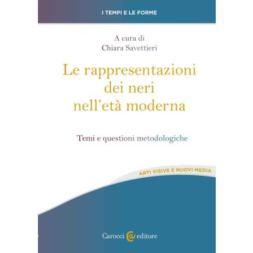 Le rappresentazioni dei neri nell'età moderna. Temi e questioni metodologiche