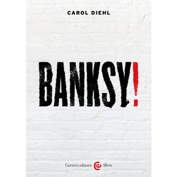 Banksy! Ediz. a colori
