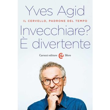 Invecchiare? È divertente. Il cervello, padrone del tempo