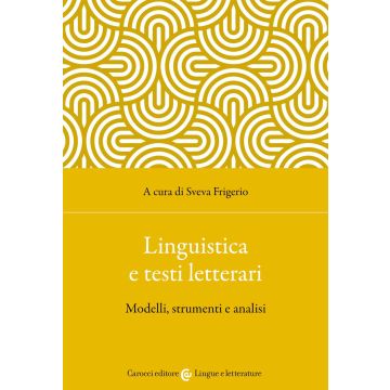 Linguistica e testi letterari. Modelli, strumenti e analisi