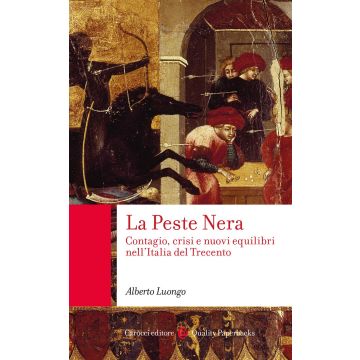 La Peste Nera. Contagio, crisi e nuovi equilibri nell'Italia del Trecento