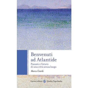 Benvenuti ad Atlantide. Passato e futuro di una città senza luogo