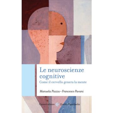 Le neuroscienze cognitive. Come il cervello genera la mente