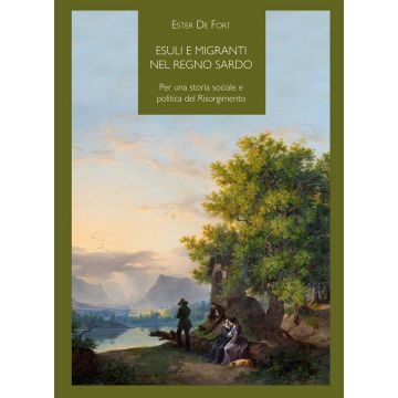 Esuli e migranti nel regno sardo. Per una storia sociale e politica del Risorgimento