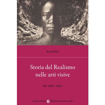 Storia del realismo nelle arti visive. Vol. 3: 1960-1990