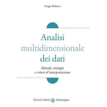Analisi multidimensionale dei dati. Metodi, strategie e criteri d'interpretazione