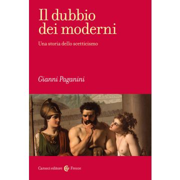 Il dubbio dei moderni. Una storia dello scetticismo