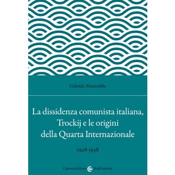La dissidenza comunista italiana, Trockij e le origini della Quarta Internazionale. 1928-1938