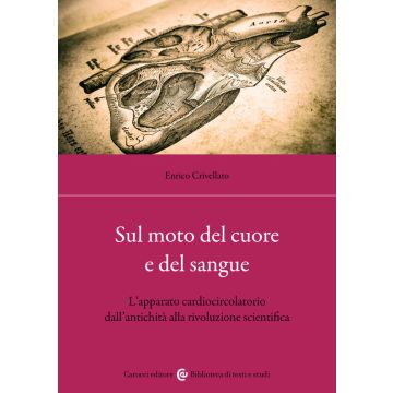 Sul moto del cuore e del sangue. L'apparato cardiocircolatorio dall'antichità alla rivoluzione scientifica