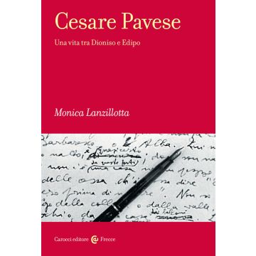 Cesare Pavese. Una vita tra Dioniso e Edipo