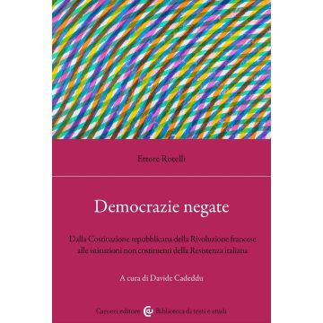 Democrazie negate. Dalla Costituzione repubblicana della Rivoluzione francese alle istituzioni non costituenti