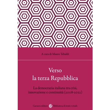Verso la terza Repubblica. La democrazia italiana tra crisi, innovazione e continuità (2008-2022)