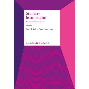 Studiare le immagini. Teorie, concetti, metodi