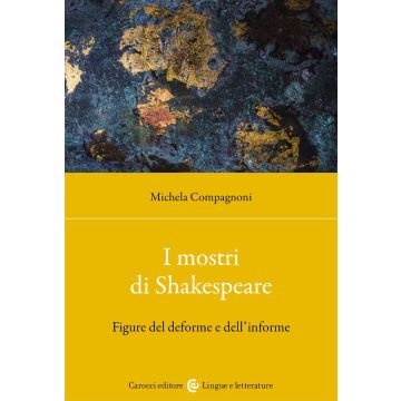 I mostri di Shakespeare. Figure del deforme e dell'informe