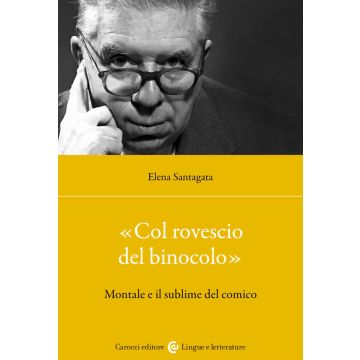 «Col rovescio del binocolo». Montale e il sublime del comico
