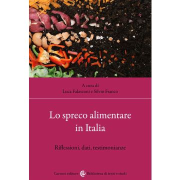 Lo spreco alimentare in Italia. Riflessioni, dati, testimonianze