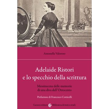 Adelaide Ristori e lo specchio della scrittura. Messinscena delle memorie di una diva dell'Ottocento