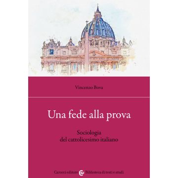 Una fede alla prova. Sociologia del cattolicesimo italiano