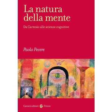 La natura della mente. Da Cartesio alle scienze cognitive