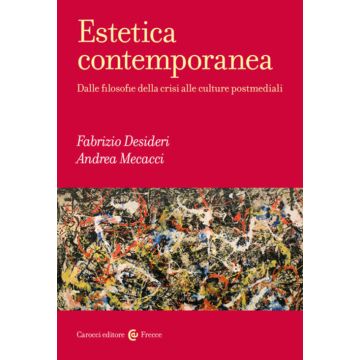 Estetica contemporanea. Dalle filosofie della crisi alle culture postmediali