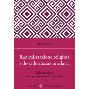 Radicalizzazione religiosa, de-radicalizzazione laica. Sfide giuridiche per l'ordinamento democratico