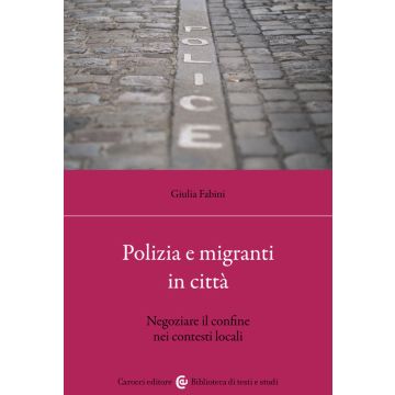 Polizia e migranti in città. Negoziare il confine nei contesti locali