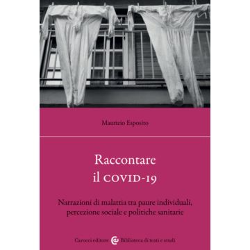 Raccontare il covid-19. Narrazioni di malattia tra paure individuali, percezione sociale e politiche sanitarie