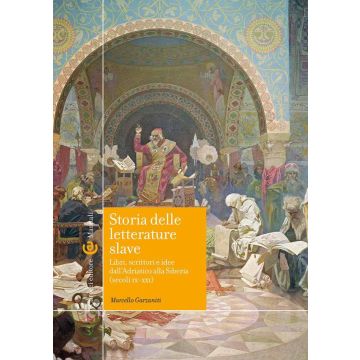 Storia delle letterature slave. Libri, scrittori e idee dall'Adriatico alla Siberia (secoli IX-XXI)
