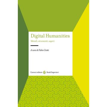 Digital humanities. Metodi, strumenti, saperi