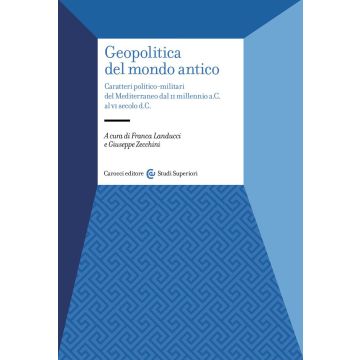 Geopolitica del mondo antico. Caratteri politico-militari del Mediterraneo dal II millennio a.C. al VI secolo d.C