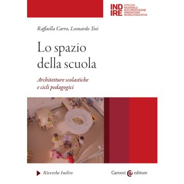Lo spazio della scuola. Architetture scolastiche e cicli pedagocici