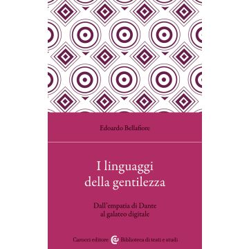 I linguaggi della gentilezza. Dall'empatia di Dante al galateo digitale
