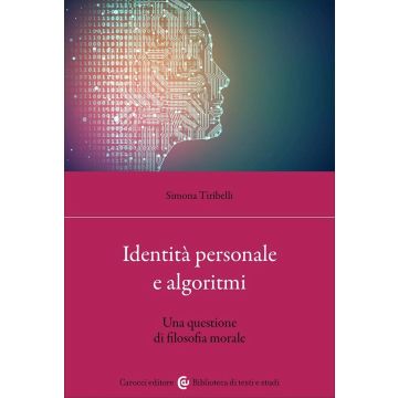 Identità personale e algoritmi. Una questione di filosofia morale